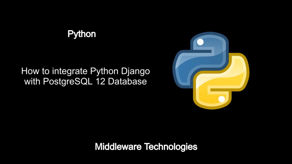 how-to-integrate-python-django-with-postgresql-12-database-middleware-technologies