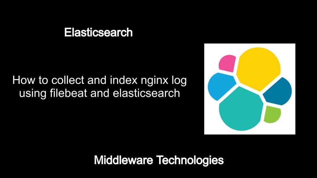 how-to-collect-and-index-nginx-log-using-filebeat-and-elasticsearch