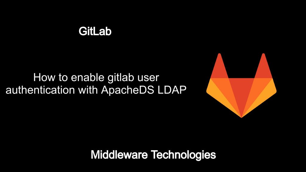 How to enable GitLab user authentication with ApacheDS LDAP ...