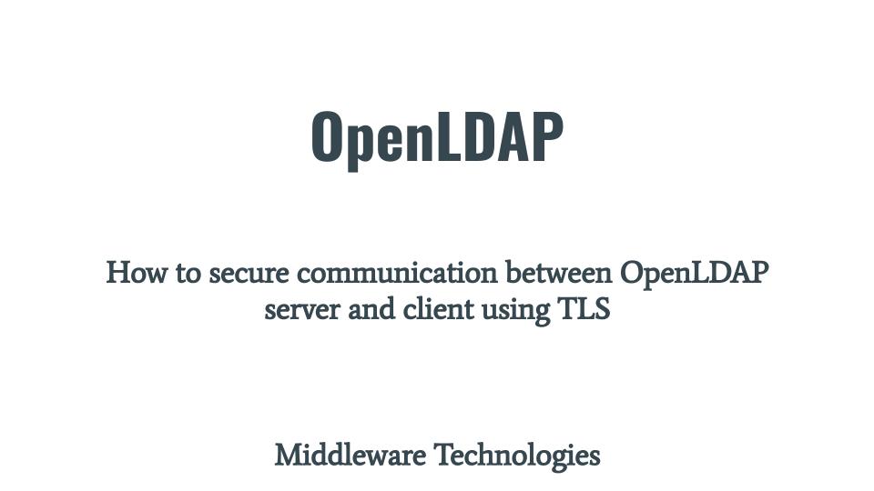 How to secure communication between OpenLDAP server and client using ...