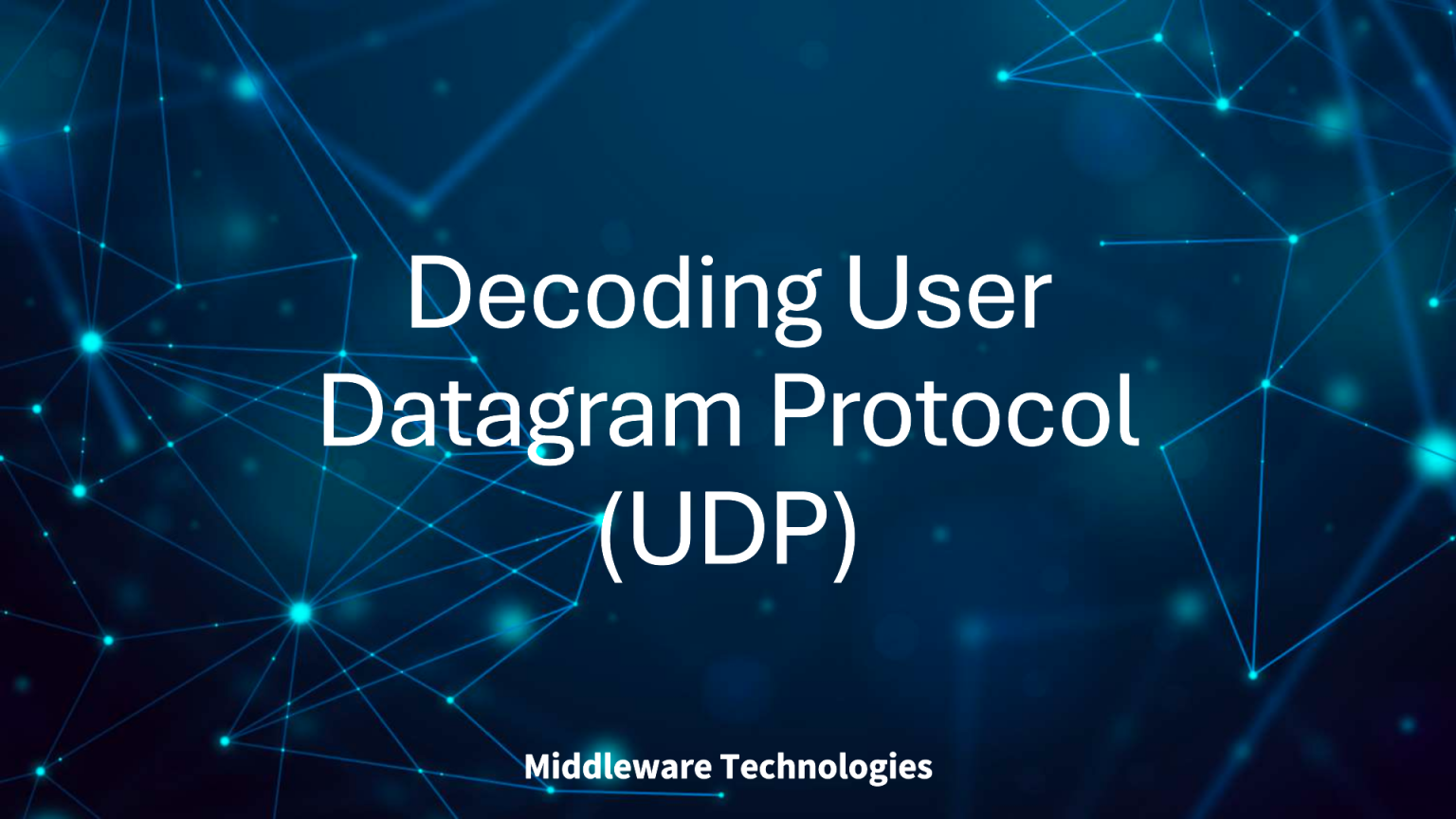 Decoding User Datagram Protocol (UDP) - Middleware|Technologies